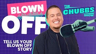 Blown Off - The Chubbs Show