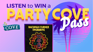 Bachman-Turner Overdrive: #PartyCovePass!